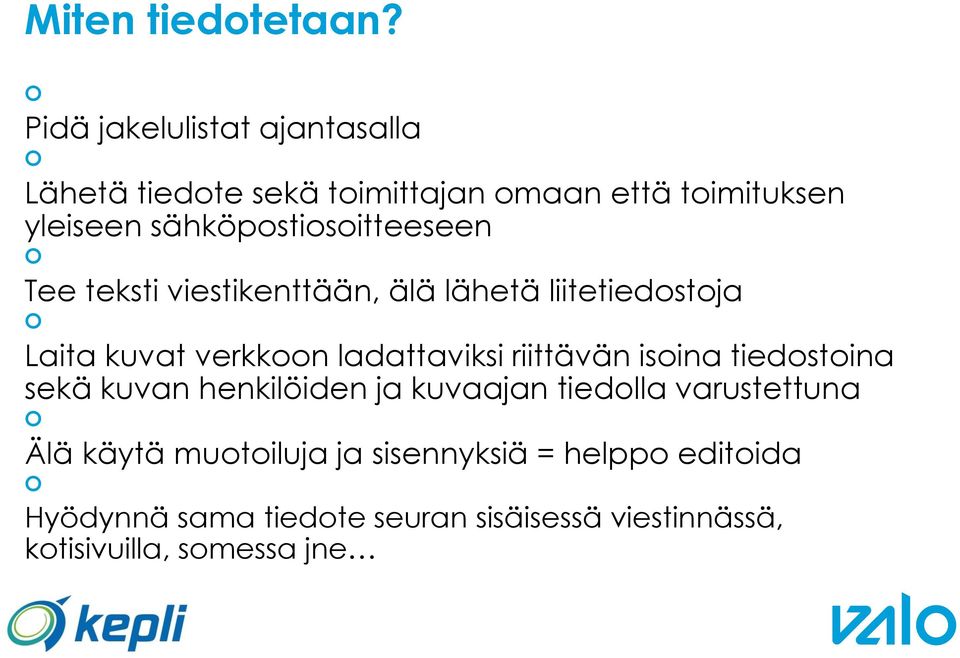 sähköpostiosoitteeseen Tee teksti viestikenttään, älä lähetä liitetiedostoja Laita kuvat verkkoon ladattaviksi