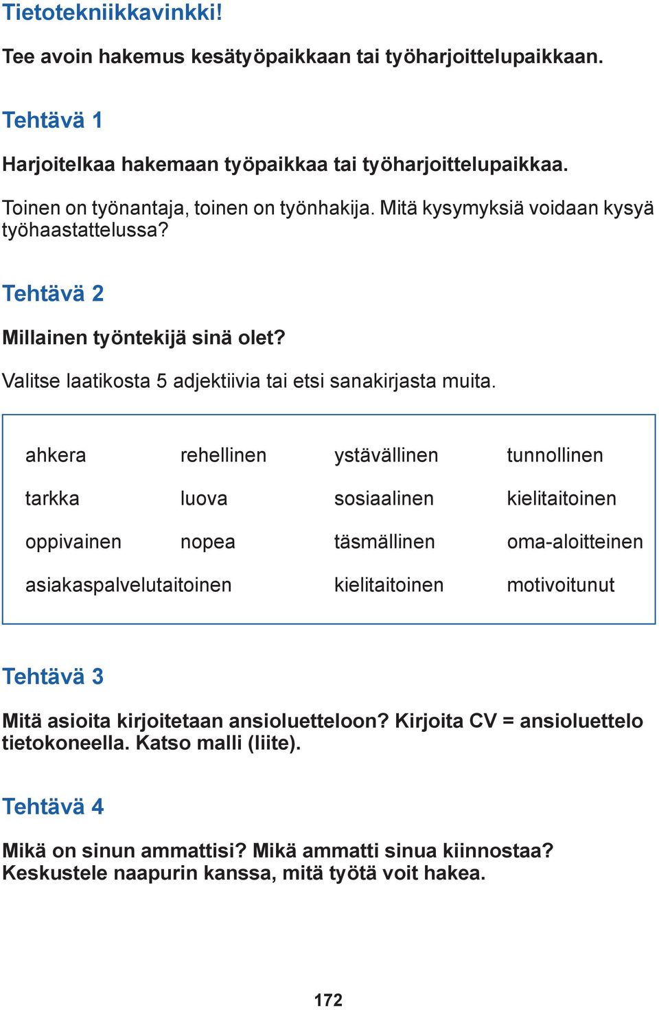Valitse laatikosta 5 adjektiivia tai etsi sanakirjasta muita.