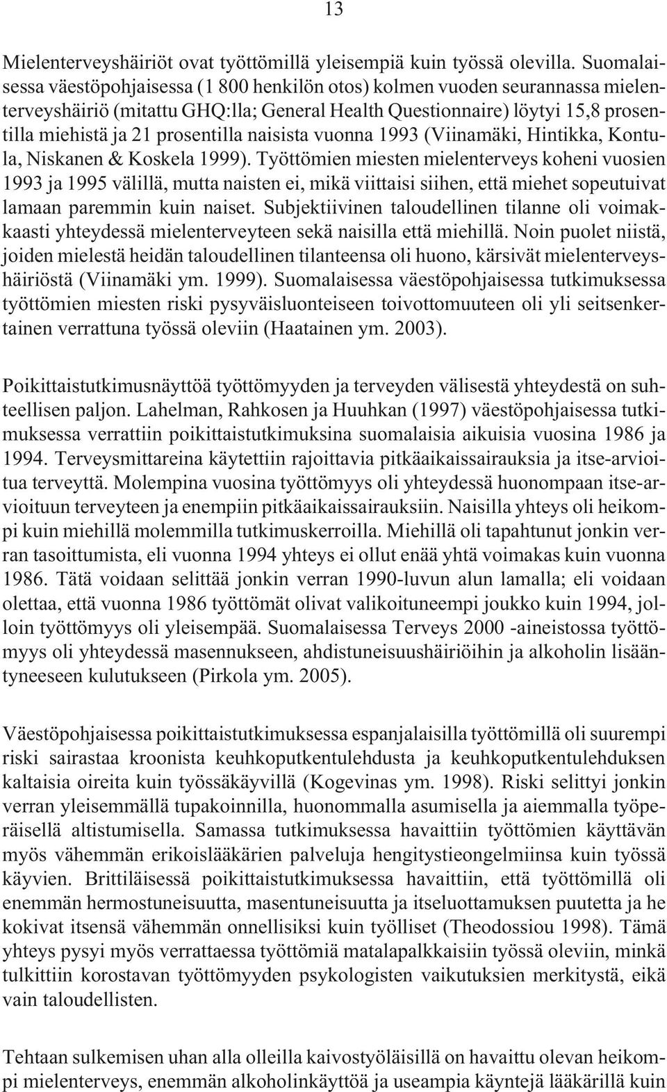 naisista vuonna 1993 (Viinamäki, Hintikka, Kontula, Niskanen & Koskela 1999).