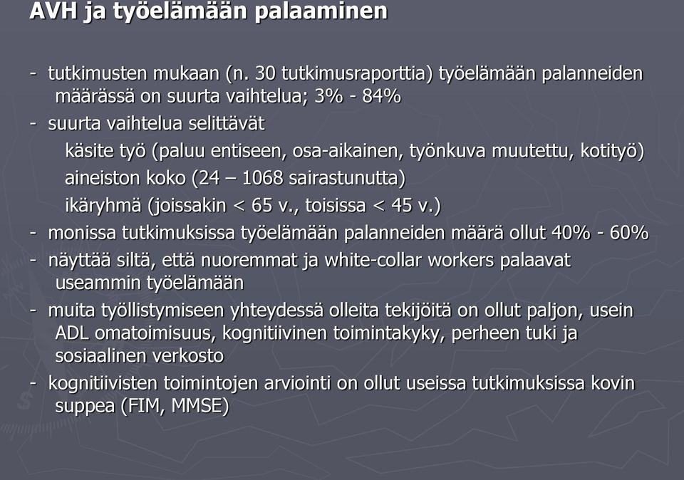 kotityö) aineiston koko (24 1068 sairastunutta) ikäryhmä (joissakin < 65 v., toisissa < 45 v.