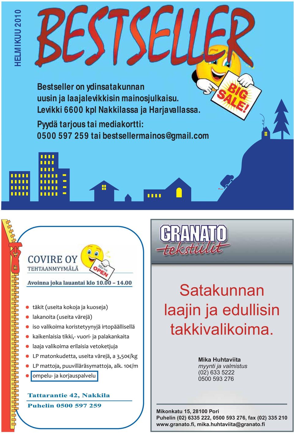 Pyydä tarjous tai mediakortti: 05 597 259 tai bestsellermainos@gmail.