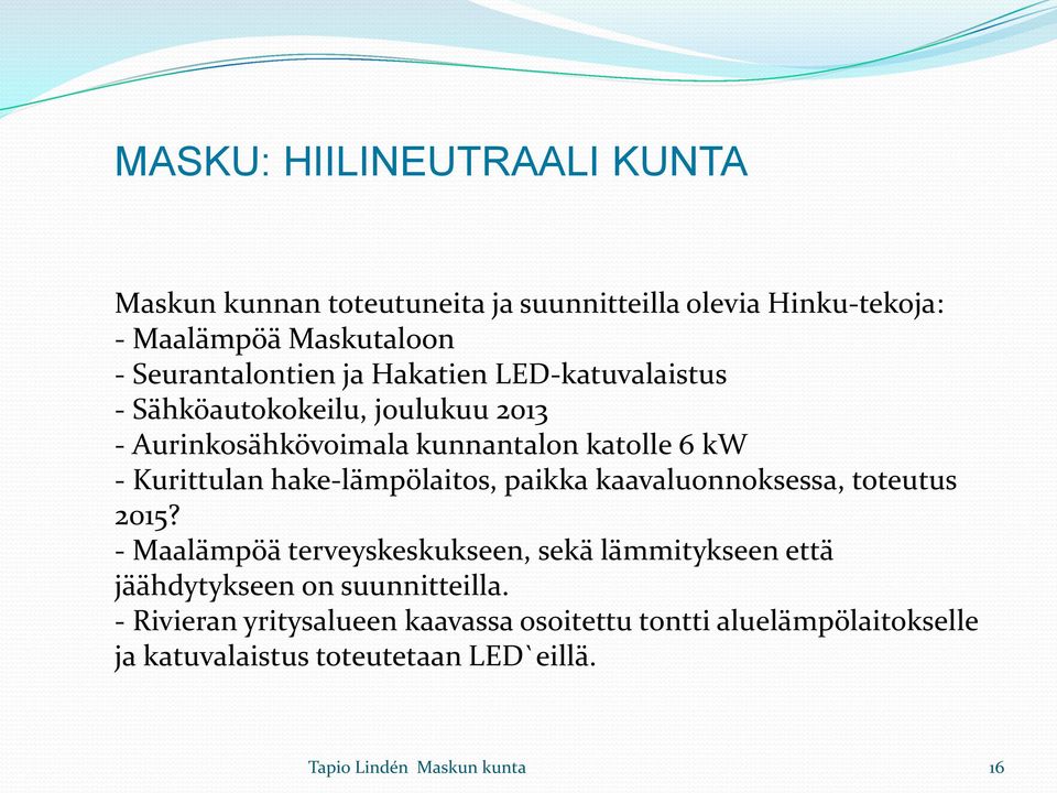 Kurittulan hake-lämpölaitos, paikka kaavaluonnoksessa, toteutus 2015?