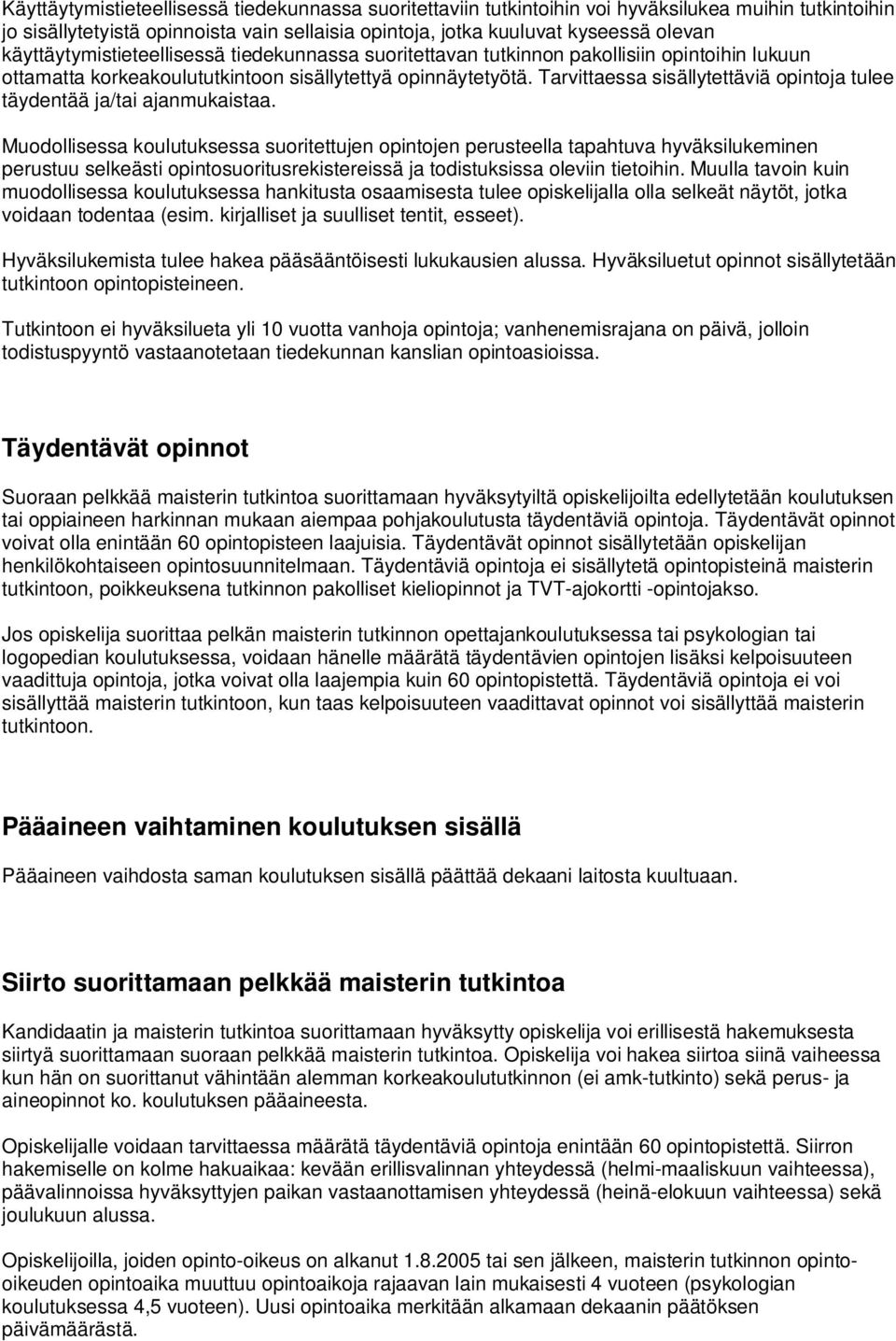 Tarvittaessa sisällytettäviä opintoja tulee täydentää ja/tai ajanmukaistaa.