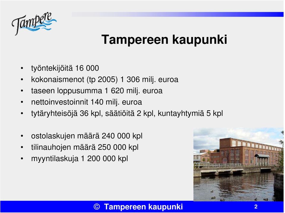 euroa tytäryhteisöjä 36 kpl, säätiöitä 2 kpl, kuntayhtymiä 5 kpl ostolaskujen