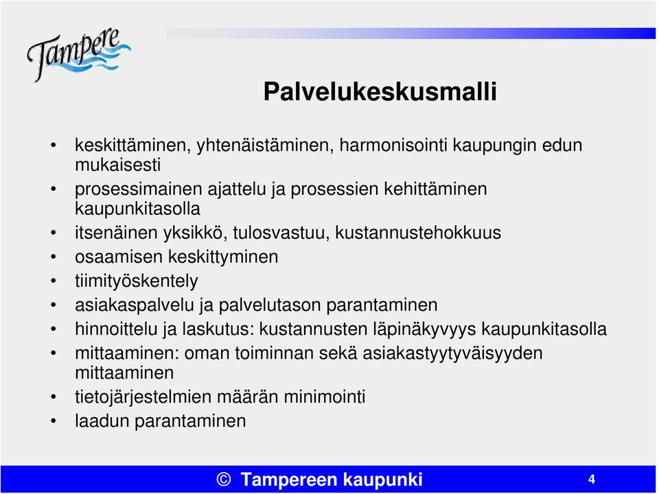 tiimityöskentely asiakaspalvelu ja palvelutason parantaminen hinnoittelu ja laskutus: kustannusten läpinäkyvyys