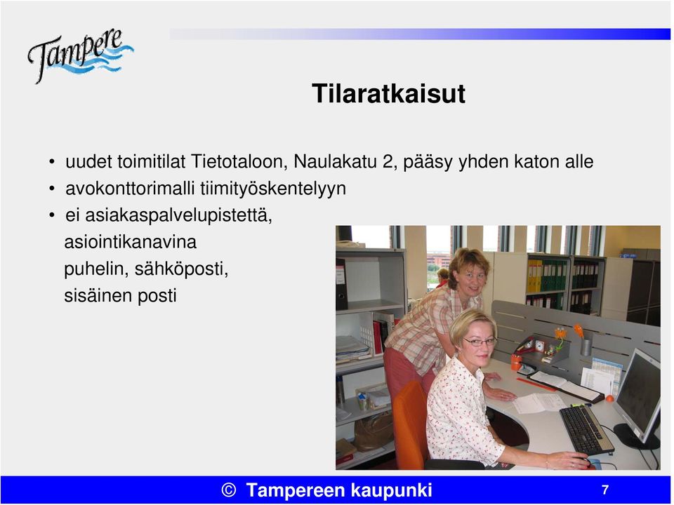 tiimityöskentelyyn ei asiakaspalvelupistettä,