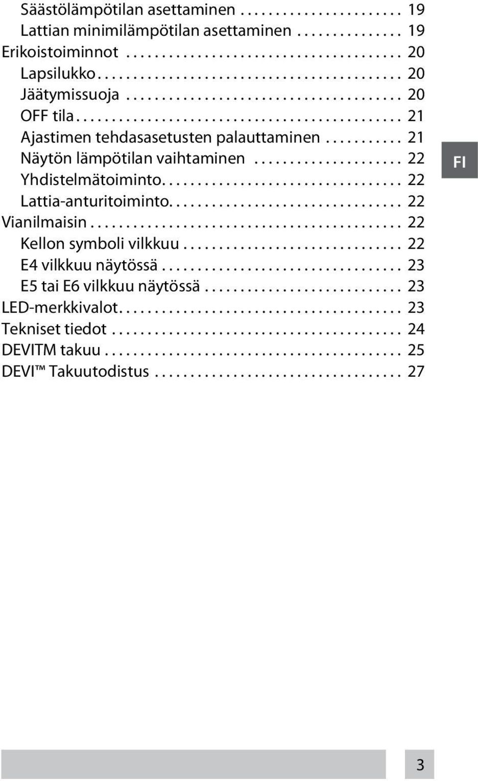 .. 22 Lattia-anturitoiminto... 22 Vianilmaisin............................................ 22 Kellon symboli vilkkuu.