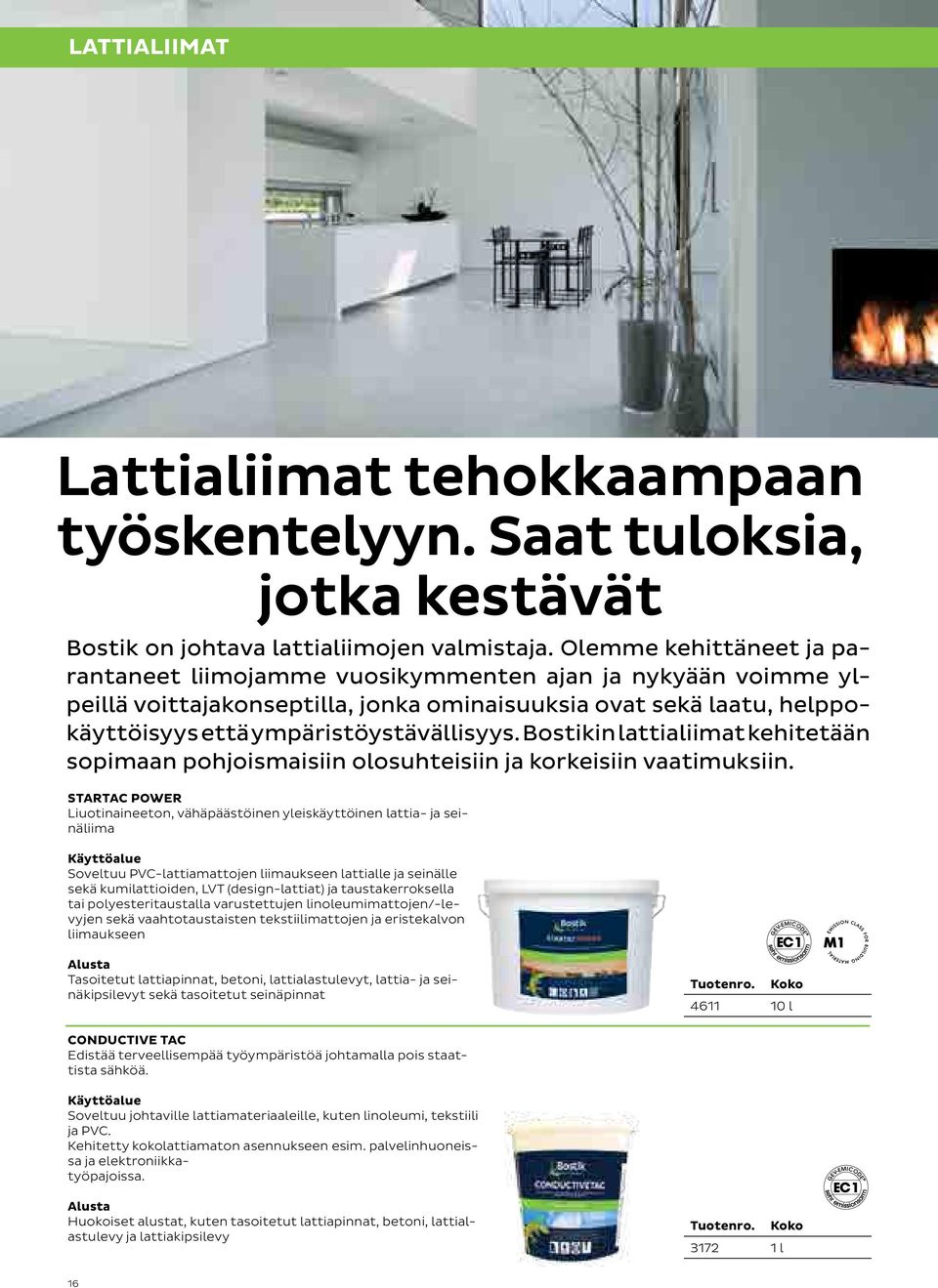 Bostikin lattialiimat kehitetään sopimaan pohjoismaisiin olosuhteisiin ja korkeisiin vaatimuksiin.