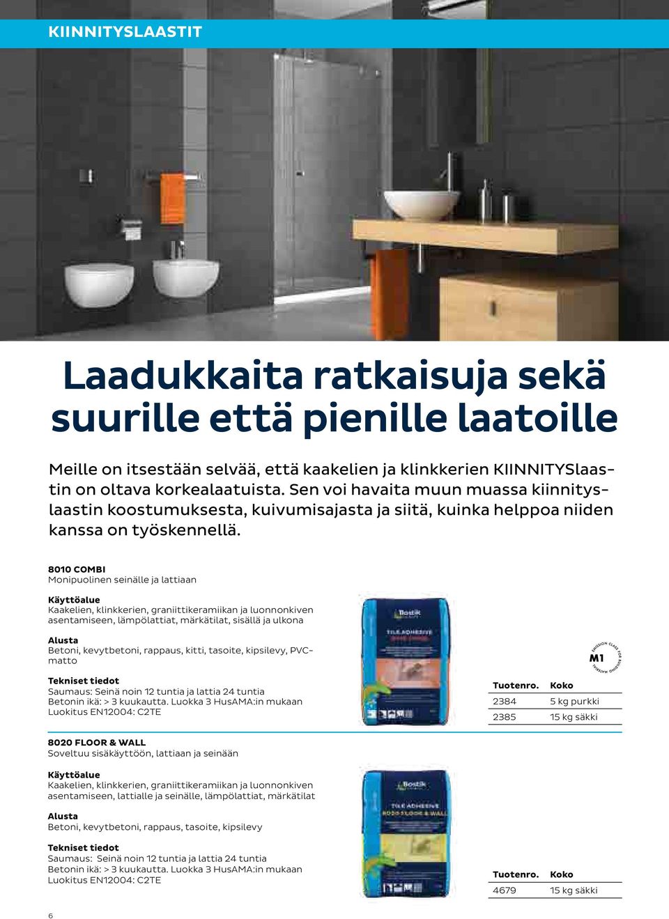 8010 COMBI Monipuolinen seinälle ja lattiaan Kaakelien, klinkkerien, graniittikeramiikan ja luonnonkiven asentamiseen, lämpölattiat, märkätilat, sisällä ja ulkona Betoni, kevytbetoni, rappaus, kitti,