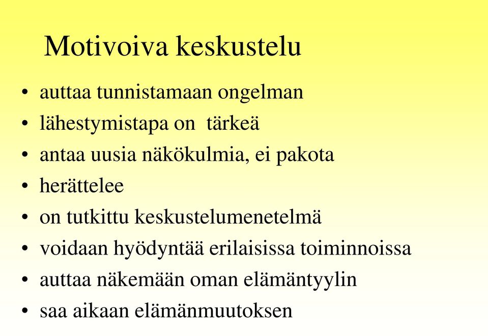 herättelee on tutkittu keskustelumenetelmä voidaan hyödyntää