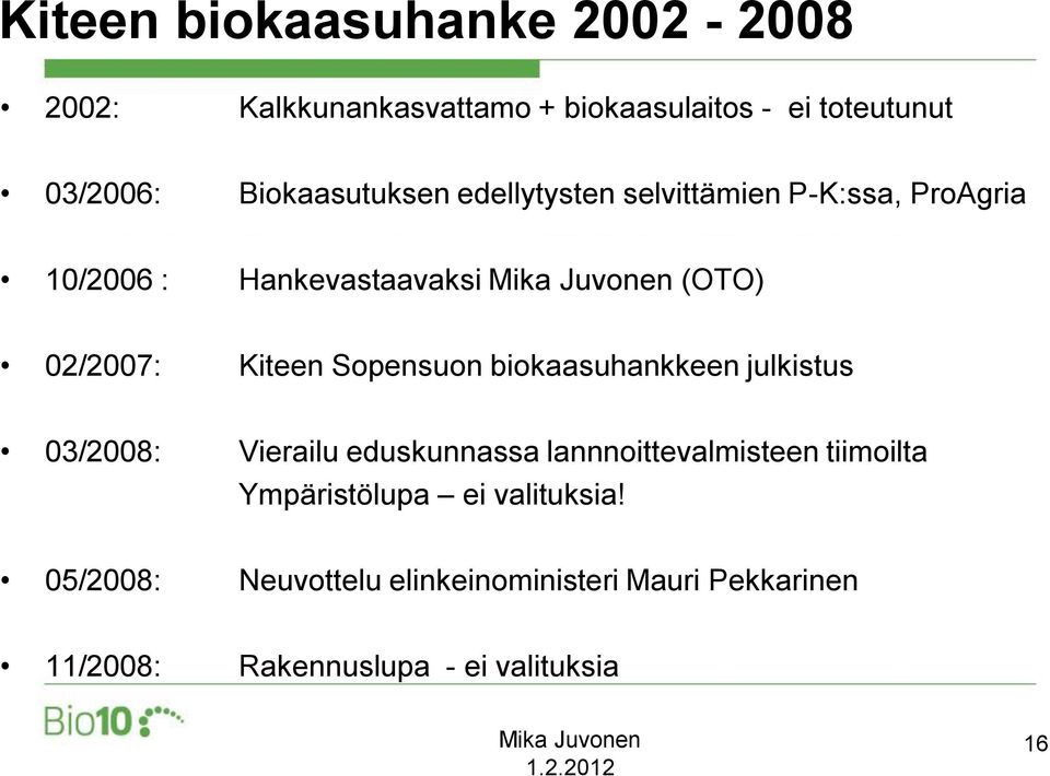 Sopensuon biokaasuhankkeen julkistus 03/2008: Vierailu eduskunnassa lannnoittevalmisteen tiimoilta