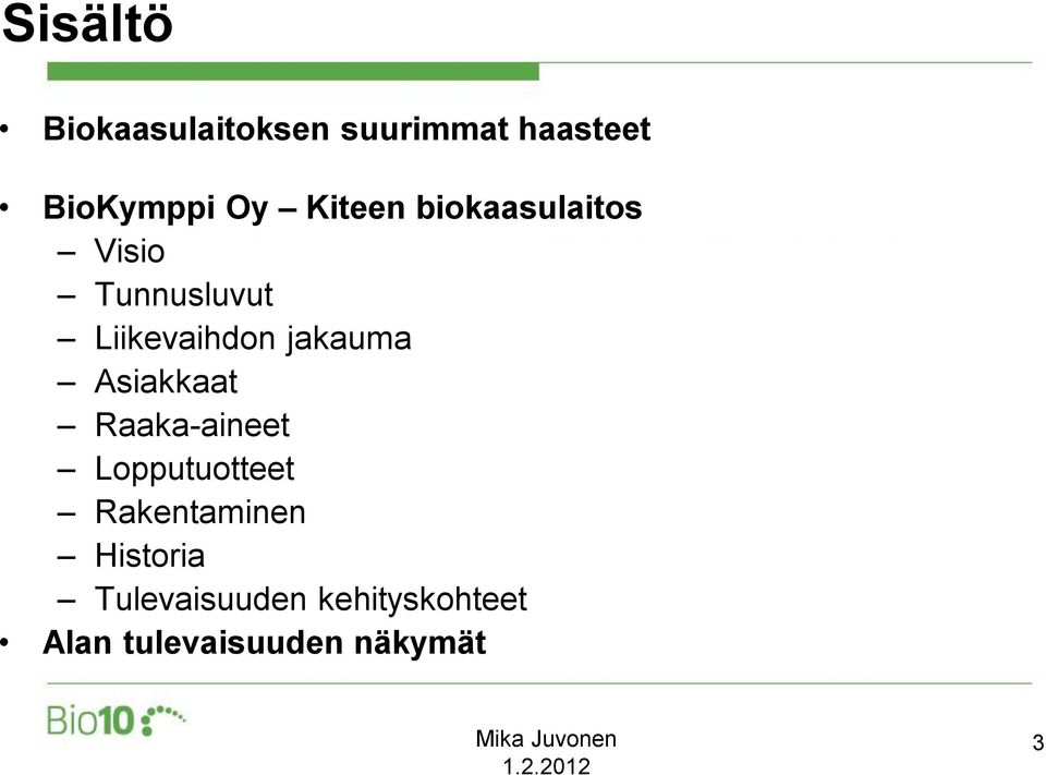 jakauma Asiakkaat Raaka-aineet Lopputuotteet Rakentaminen