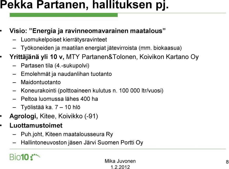 biokaasua) Yrittäjänä yli 10 v, MTY Partanen&Tolonen, Koivikon Kartano Oy Partasen tila (4.