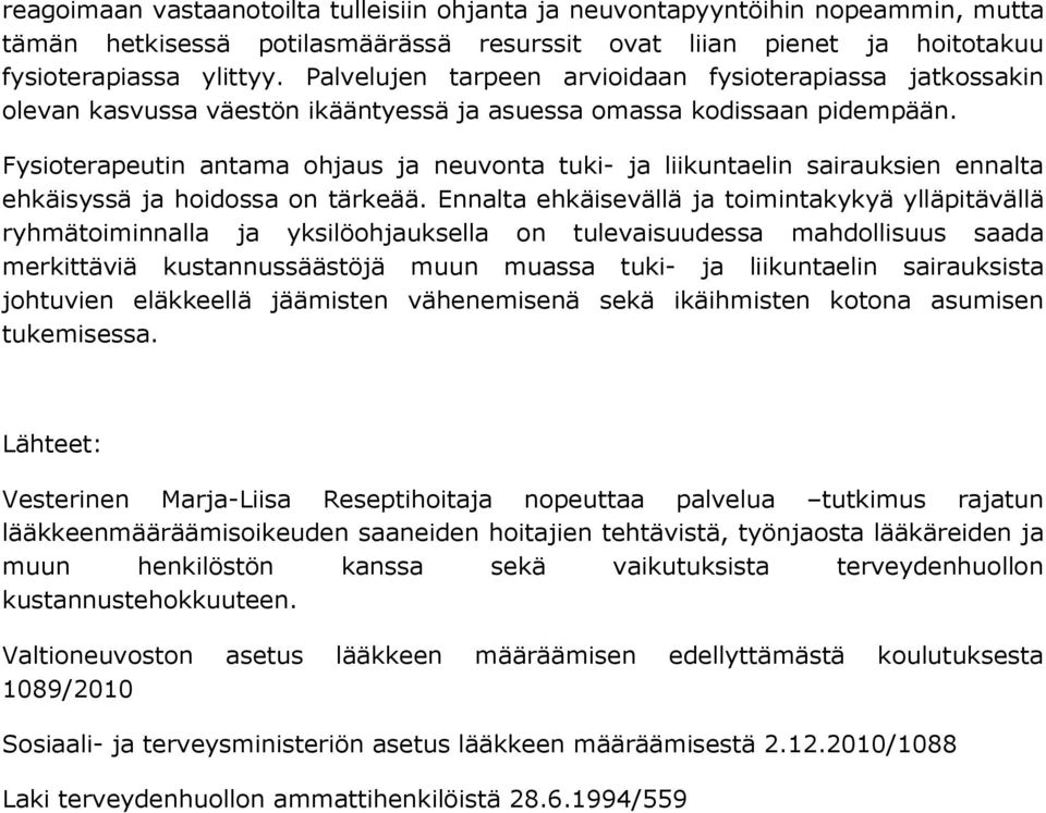 Fysioterapeutin antama ohjaus ja neuvonta tuki- ja liikuntaelin sairauksien ennalta ehkäisyssä ja hoidossa on tärkeää.