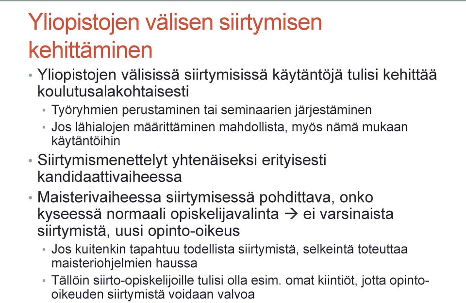 Maisterivaiheessa siirtymisessä pohdittava, onko kyseessä normaali opiskelijavalinta ei varsinaista siirtymistä, uusi opinto-oikeus Jos kuitenkin tapahtuu