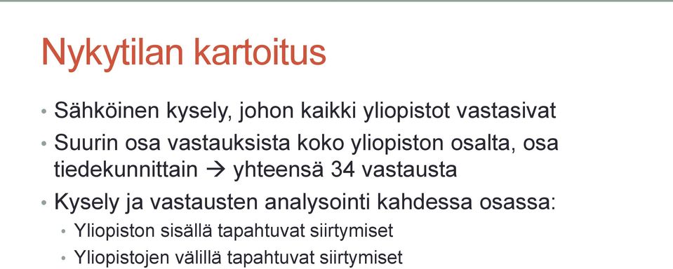 yhteensä 34 vastausta Kysely ja vastausten analysointi kahdessa osassa: