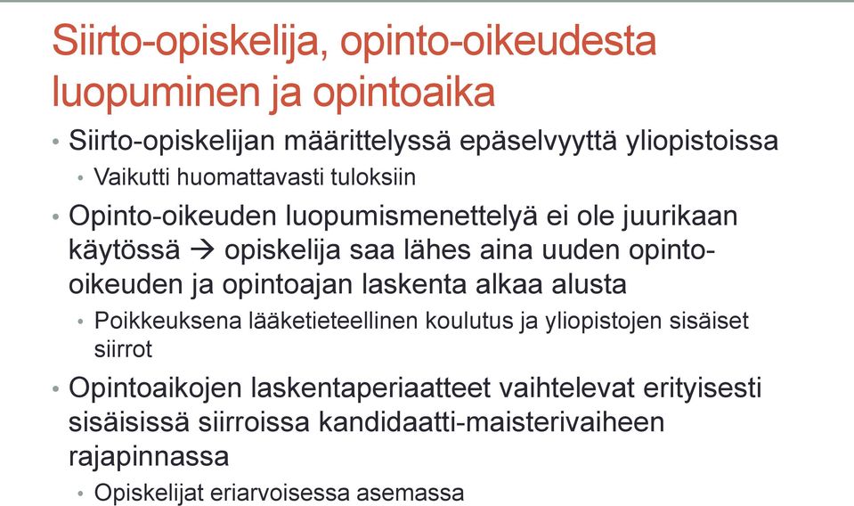 ja opintoajan laskenta alkaa alusta Poikkeuksena lääketieteellinen koulutus ja yliopistojen sisäiset siirrot Opintoaikojen