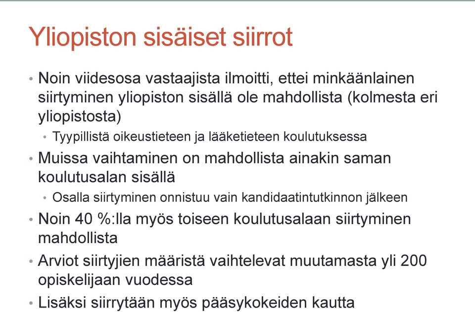 koulutusalan sisällä Osalla siirtyminen onnistuu vain kandidaatintutkinnon jälkeen Noin 40 %:lla myös toiseen koulutusalaan