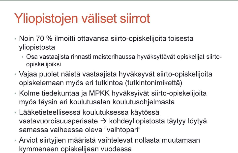 tiedekuntaa ja MPKK hyväksyivät siirto-opiskelijoita myös täysin eri koulutusalan koulutusohjelmasta Lääketieteellisessä koulutuksessa käytössä