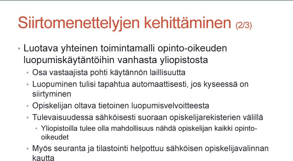 oltava tietoinen luopumisvelvoitteesta Tulevaisuudessa sähköisesti suoraan opiskelijarekisterien välillä Yliopistoilla tulee