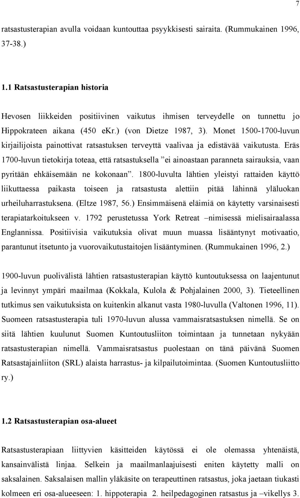 Monet 1500-1700-luvun kirjailijoista painottivat ratsastuksen terveyttä vaalivaa ja edistävää vaikutusta.