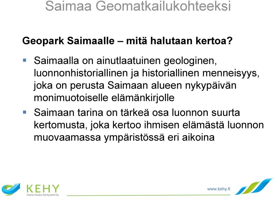 menneisyys, joka on perusta Saimaan alueen nykypäivän monimuotoiselle