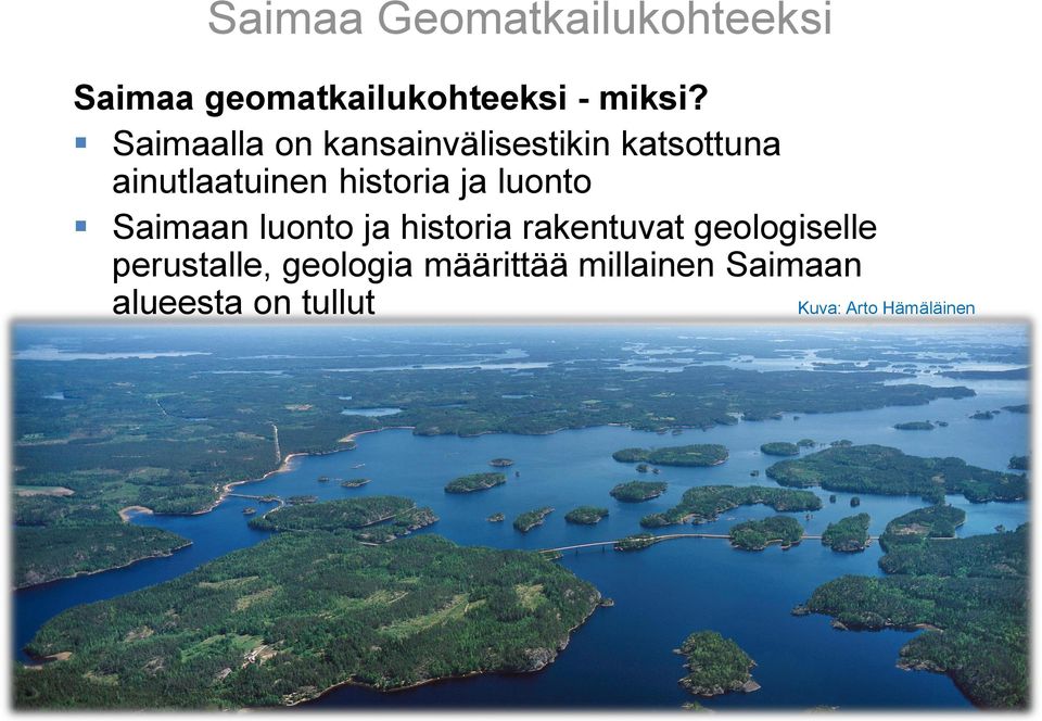 ja luonto Saimaan luonto ja historia rakentuvat geologiselle