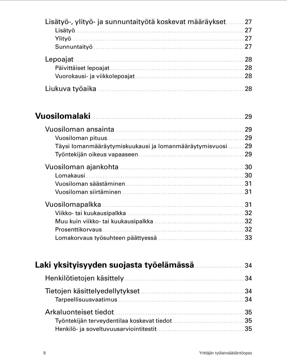 ........................................................... 28 Vuorokausi- ja viikkolepoajat................................................. 28 Liukuva työaika.................................................................. 28 Vuosilomalaki.