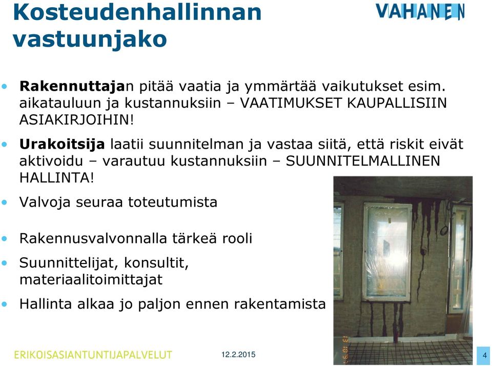 Urakoitsija laatii suunnitelman ja vastaa siitä, että riskit eivät aktivoidu varautuu kustannuksiin