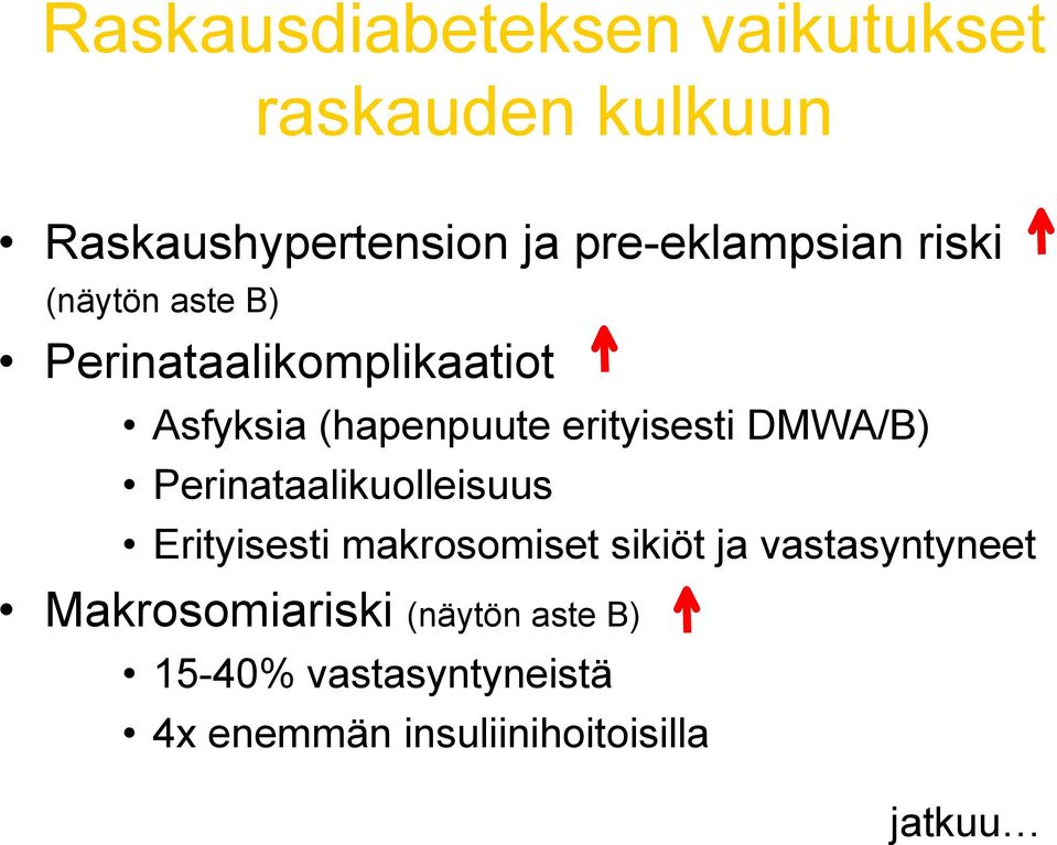 erityisesti DMWA/B) Perinataalikuolleisuus Erityisesti makrosomiset sikiöt ja