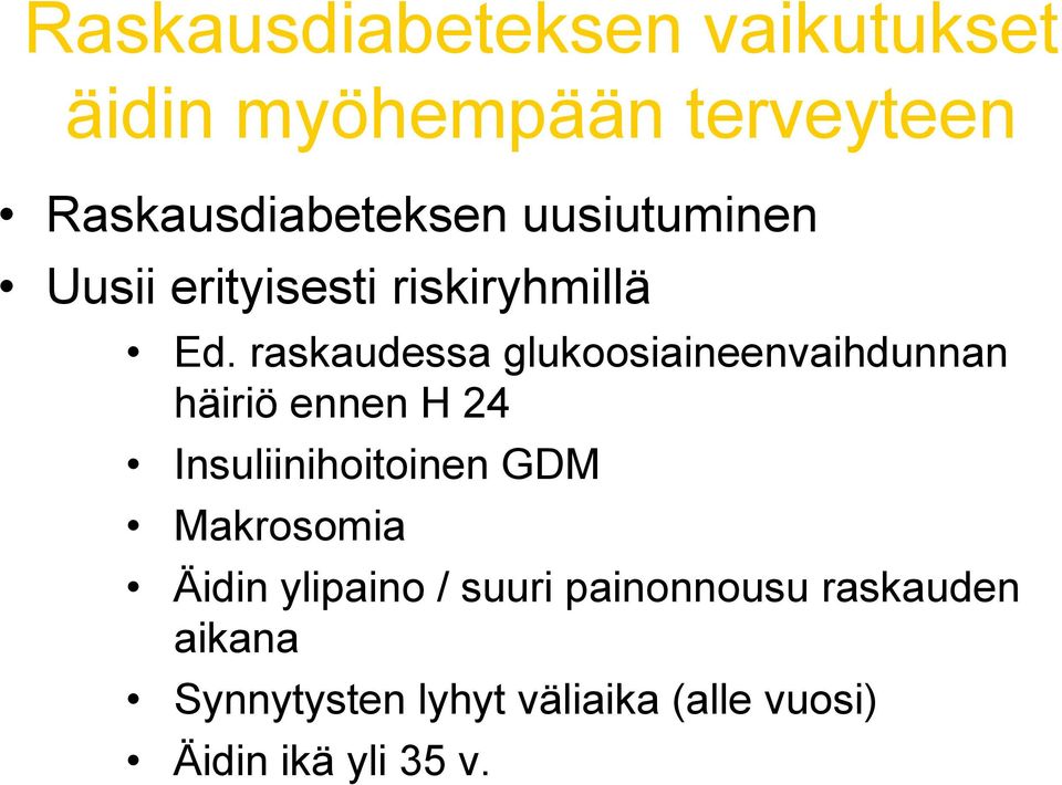 raskaudessa glukoosiaineenvaihdunnan häiriö ennen H 24 Insuliinihoitoinen GDM