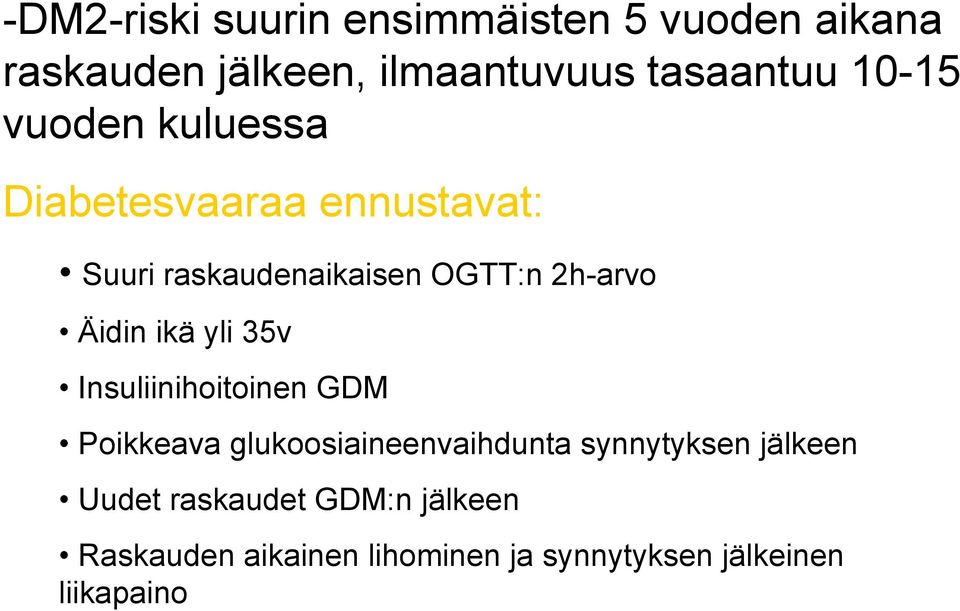 Äidin ikä yli 35v Insuliinihoitoinen GDM Poikkeava glukoosiaineenvaihdunta synnytyksen