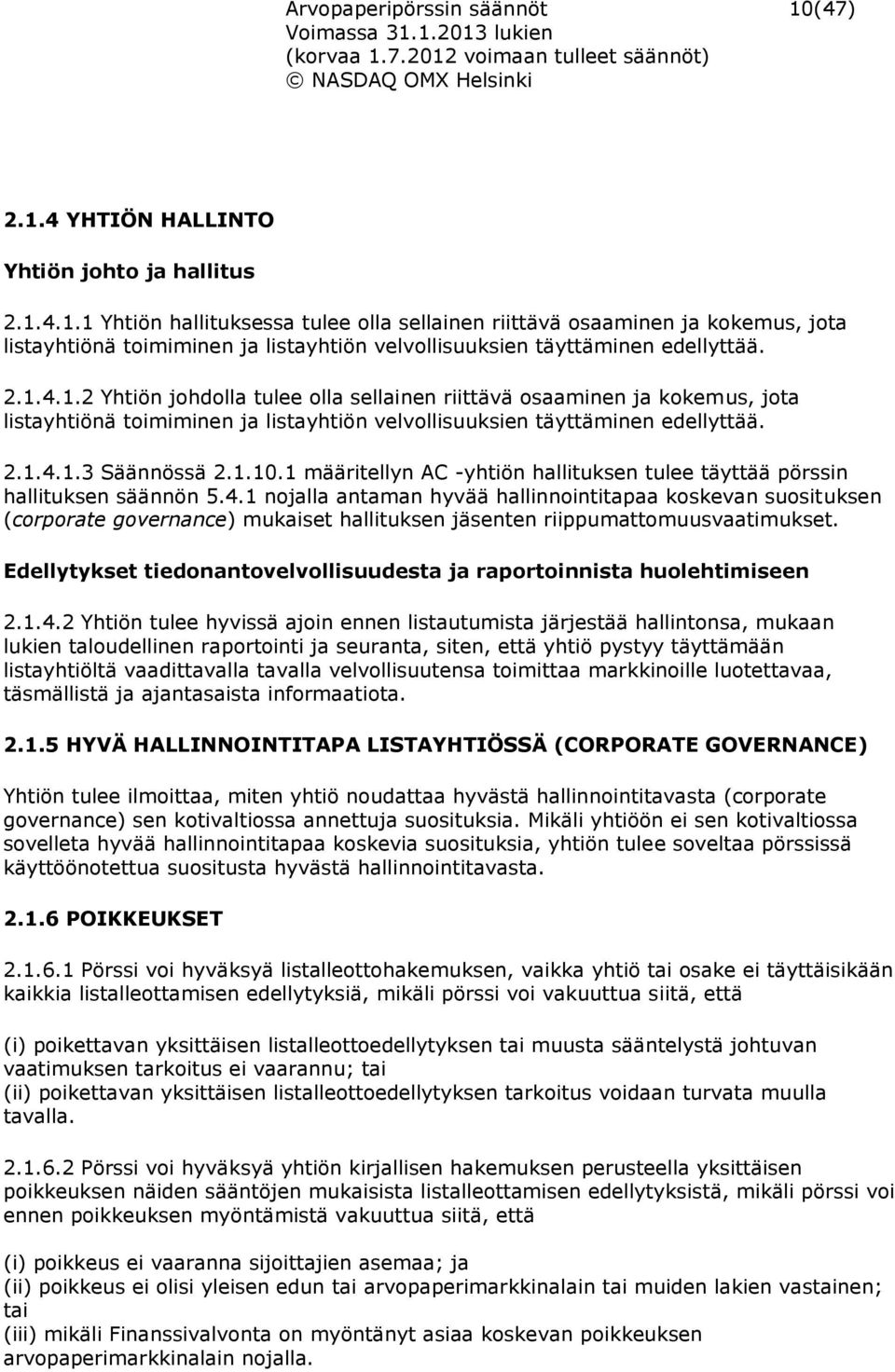 1 määritellyn AC -yhtiön hallituksen tulee täyttää pörssin hallituksen säännön 5.4.