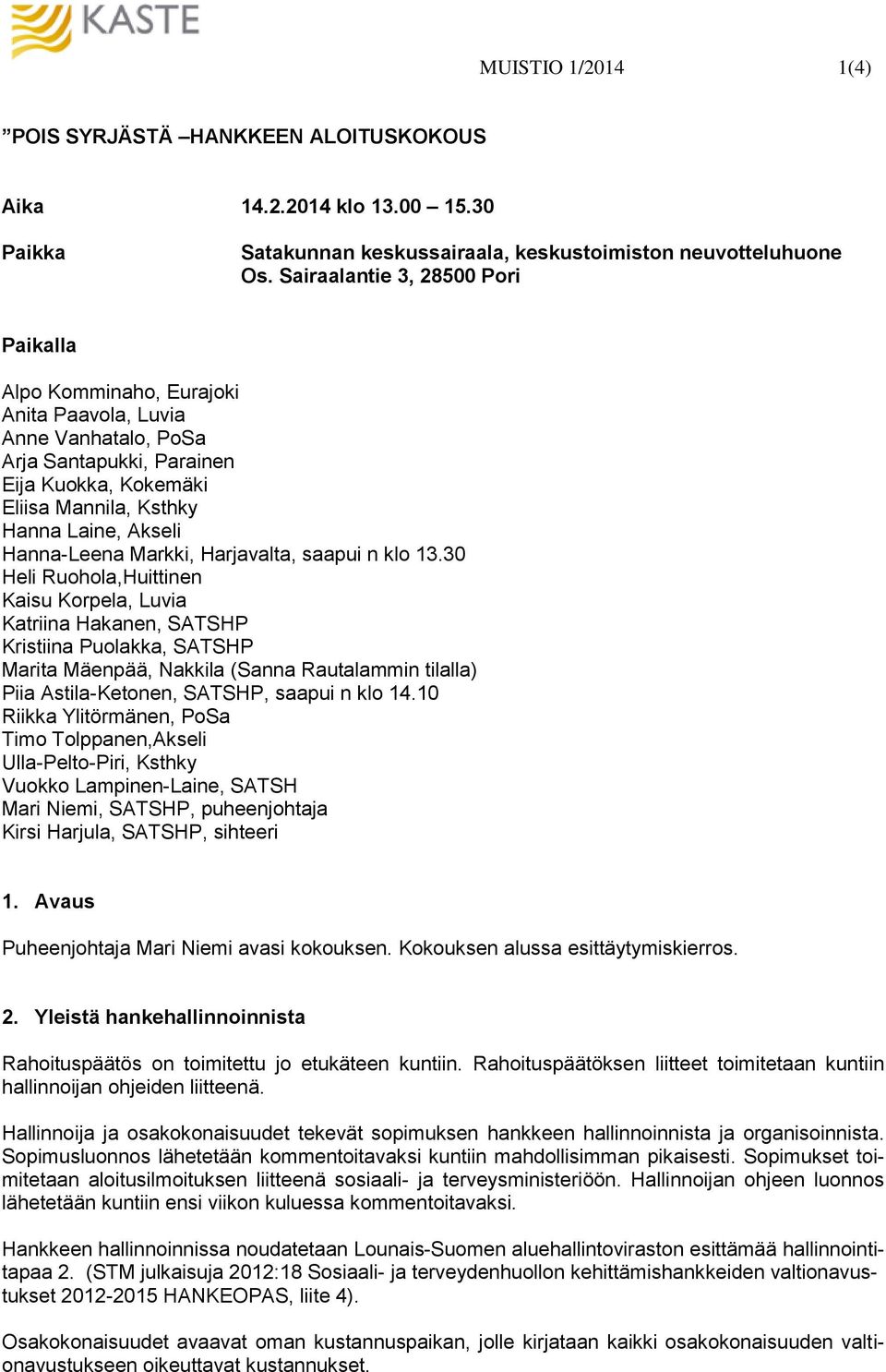 Hanna-Leena Markki, Harjavalta, saapui n klo 13.