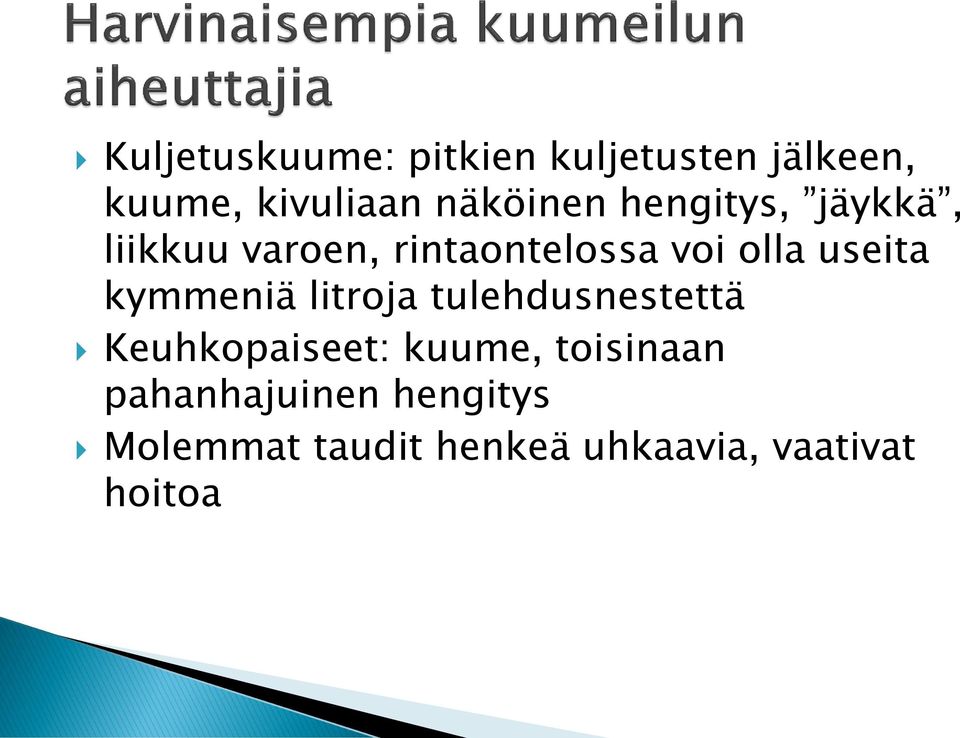 useita kymmeniä litroja tulehdusnestettä Keuhkopaiseet: kuume,