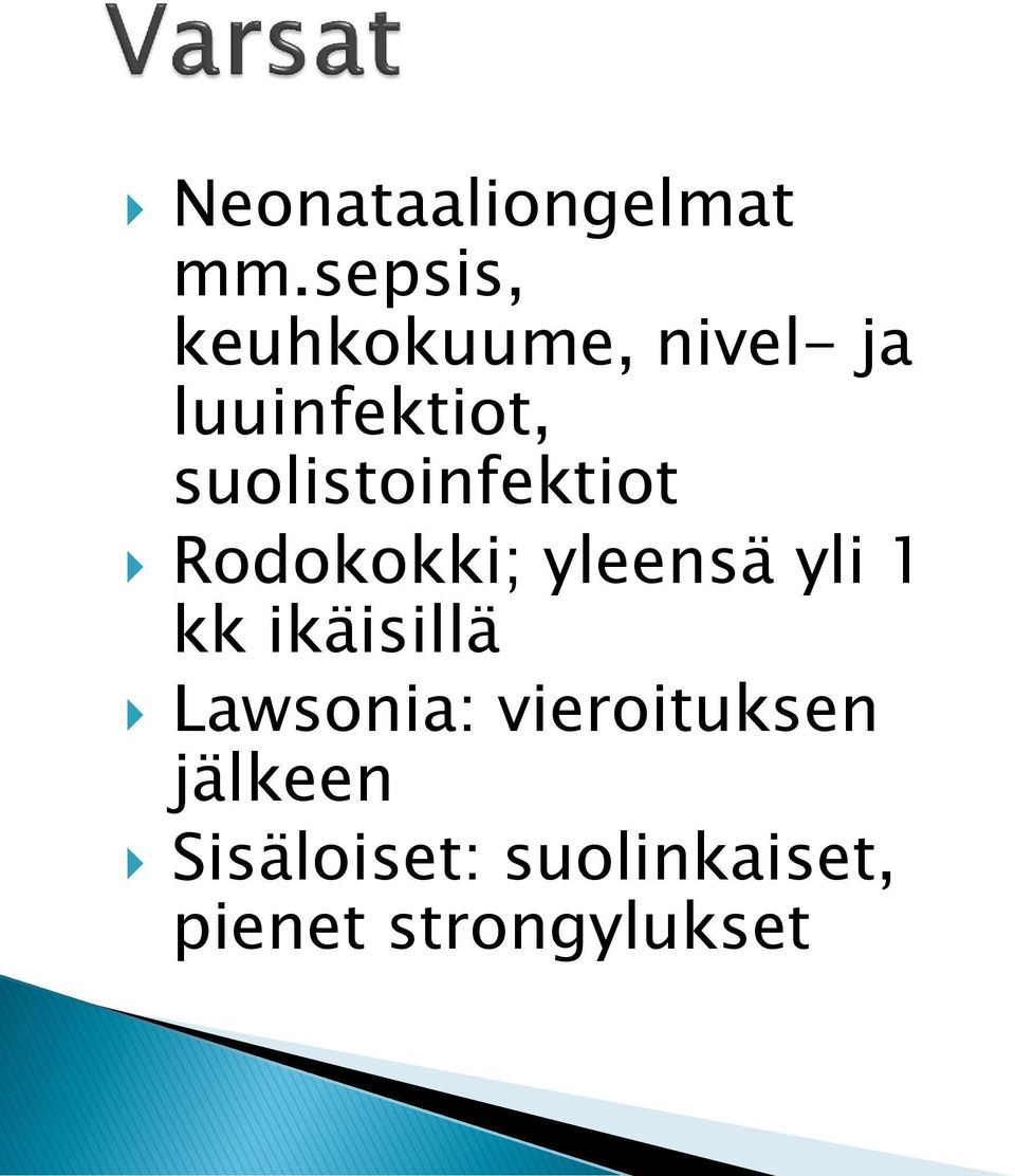 suolistoinfektiot Rodokokki; yleensä yli 1 kk