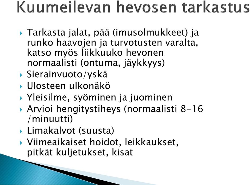 ulkonäkö Yleisilme, syöminen ja juominen Arvioi hengitystiheys (normaalisti 8-16