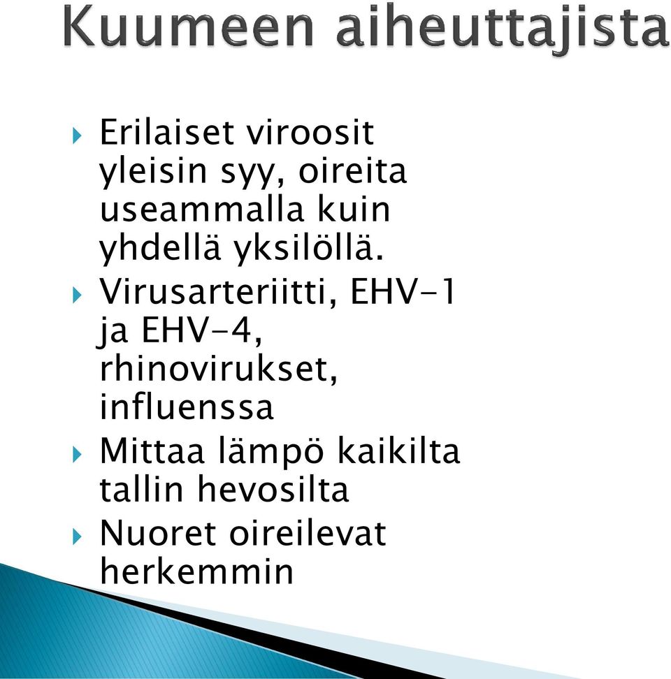 Virusarteriitti, EHV-1 ja EHV-4, rhinovirukset,