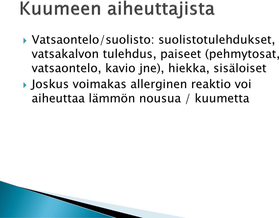 vatsaontelo, kavio jne), hiekka, sisäloiset Joskus