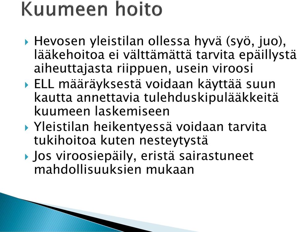 annettavia tulehduskipulääkkeitä kuumeen laskemiseen Yleistilan heikentyessä voidaan