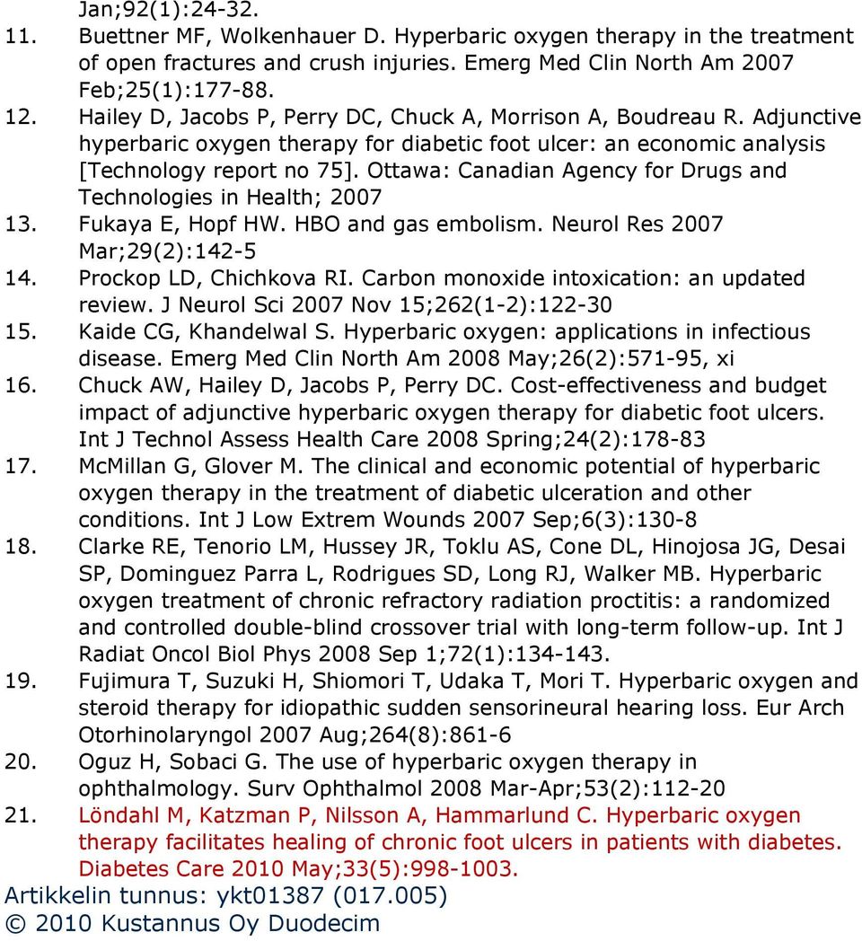 Ottawa: Canadian Agency for Drugs and Technologies in Health; 2007 2 13. Fukaya E, Hopf HW. HBO and gas embolism. Neurol Res 2007 Mar;29(2):142-5 PubMed 14. Prockop LD, Chichkova RI.