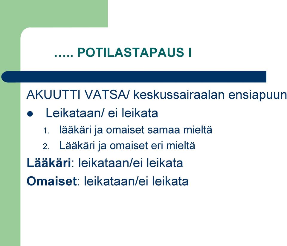 lääkäri ja omaiset samaa mieltä 2.