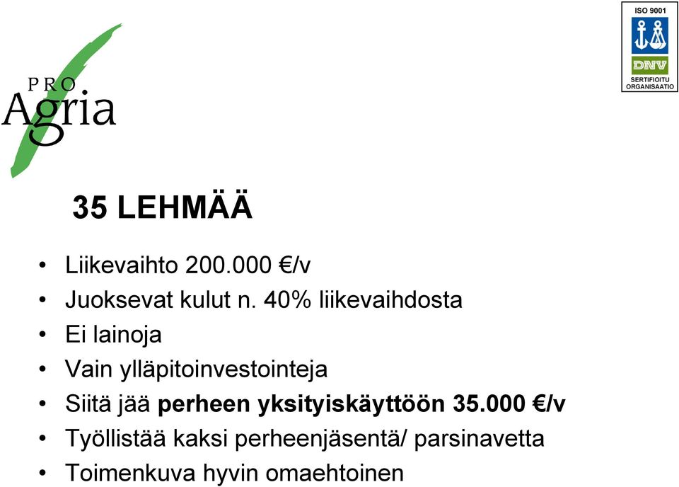 Siitä jää perheen yksityiskäyttöön 35.