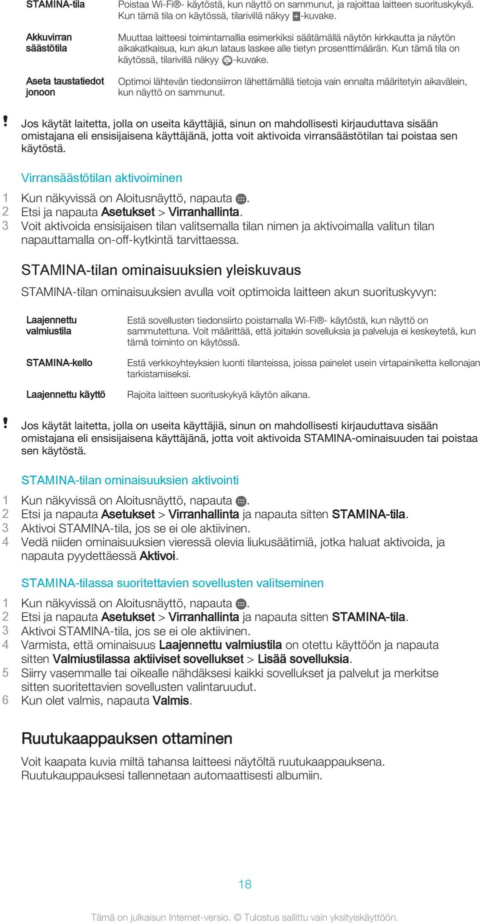 Muuttaa laitteesi toimintamallia esimerkiksi säätämällä näytön kirkkautta ja näytön aikakatkaisua, kun akun lataus laskee alle tietyn prosenttimäärän.