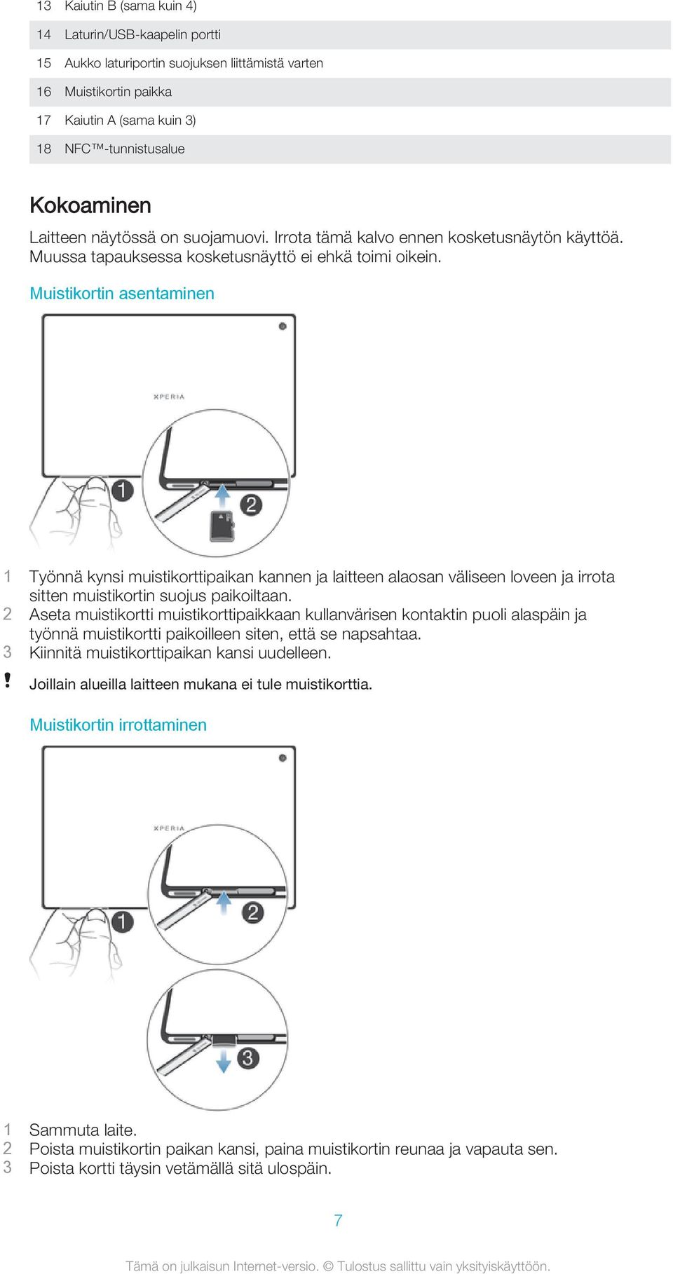 Muistikortin asentaminen 1 Työnnä kynsi muistikorttipaikan kannen ja laitteen alaosan väliseen loveen ja irrota sitten muistikortin suojus paikoiltaan.