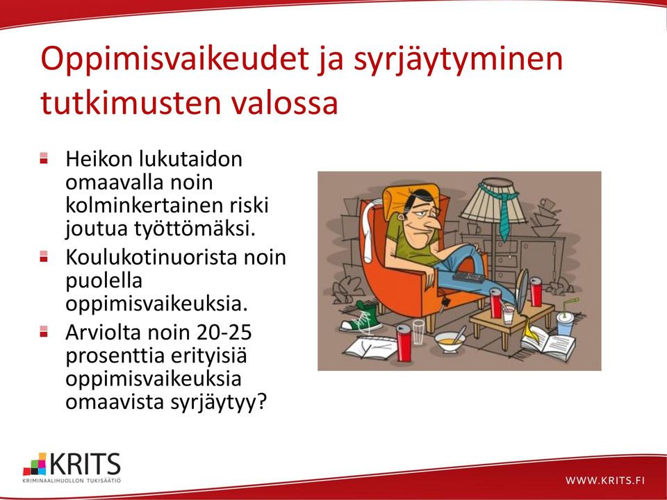 työttömäksi. Koulukotinuorista noin puolella oppimisvaikeuksia.