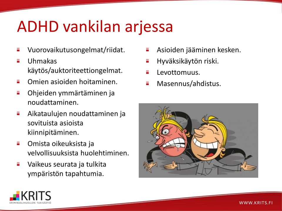Aikataulujen noudattaminen ja sovituista asioista kiinnipitäminen.