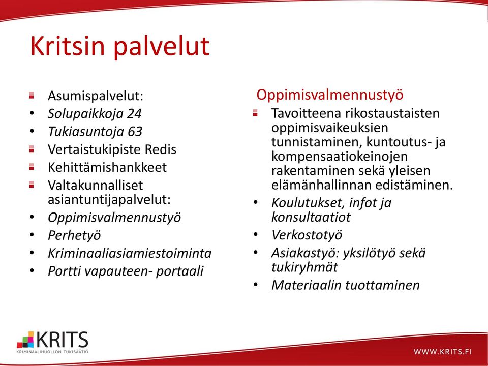 Tavoitteena rikostaustaisten oppimisvaikeuksien tunnistaminen, kuntoutus- ja kompensaatiokeinojen rakentaminen sekä yleisen