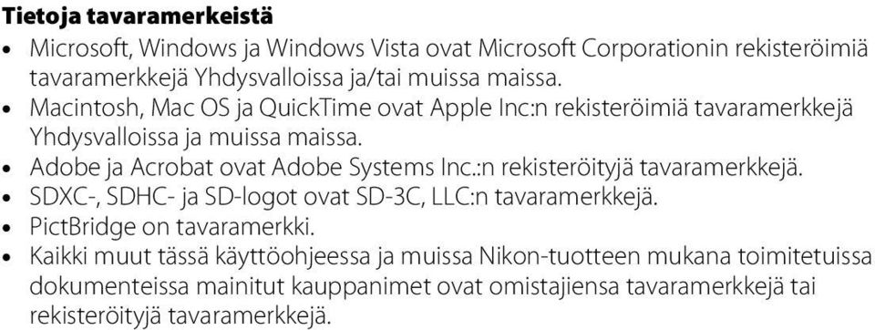 Adobe ja Acrobat ovat Adobe Systems Inc.:n rekisteröityjä tavaramerkkejä. SDXC-, SDHC- ja SD-logot ovat SD-3C, LLC:n tavaramerkkejä.