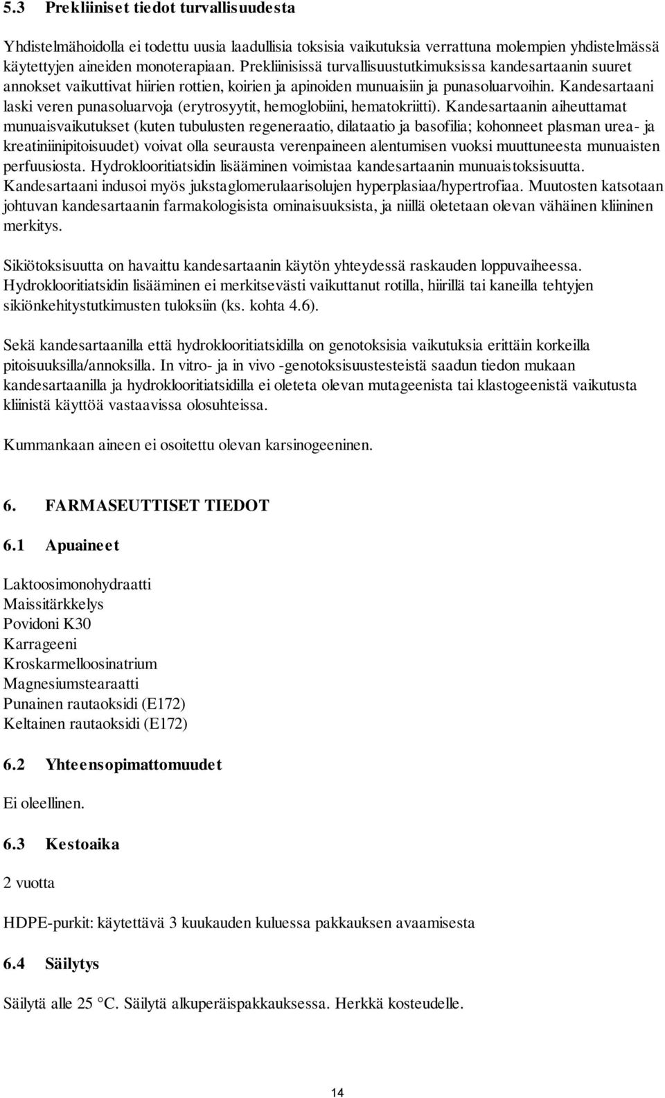 Kandesartaani laski veren punasoluarvoja (erytrosyytit, hemoglobiini, hematokriitti).